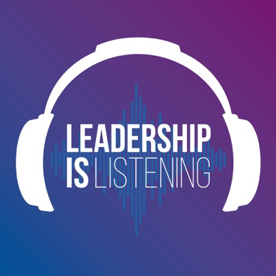 Leadership is Listening Leadership is Listening