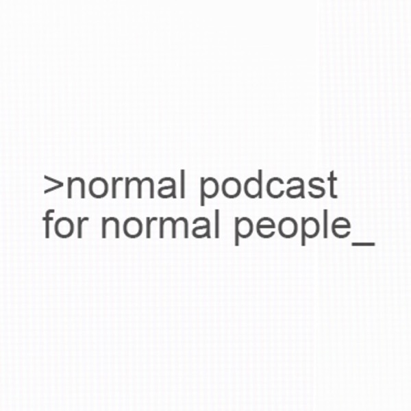 Normal Podcast for Normal People