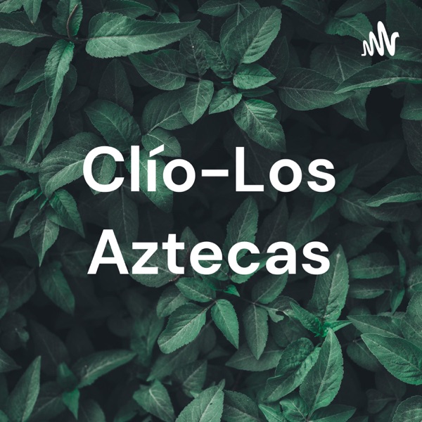 Clío-Los Aztecas