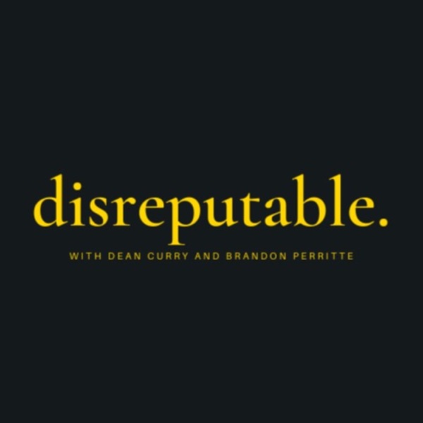Disreputable with Dean Curry + Brandon Perritte