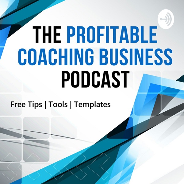 The Profitable Coaching Business Podcast 
