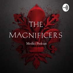 The Magnificers: Medici Podcast