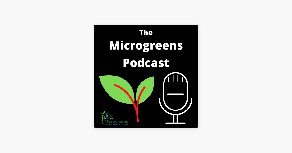 The Microgreens Podcast - Home Microgreens