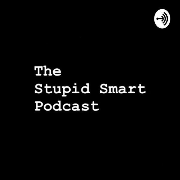 STUPID SMART PODCAST