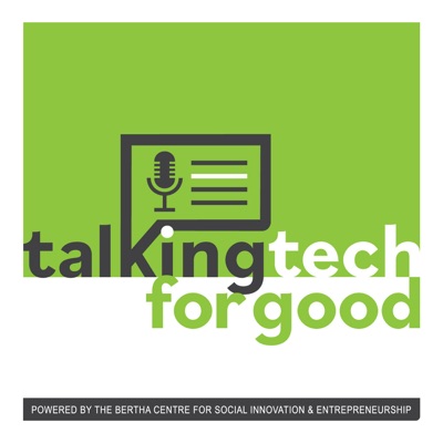 Talking Tech for Good powered by the Bertha Centre for Social Innovation and Entrepreneurship.