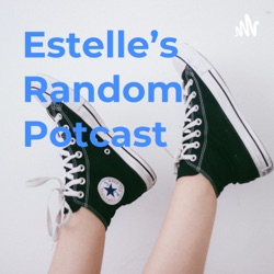 Estelle's Random Potcast