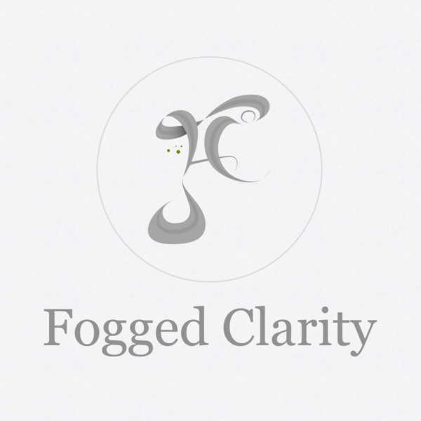 Fogged Clarity Podcast