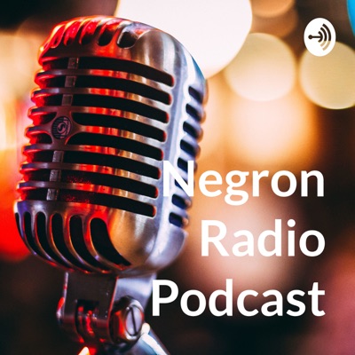 Negron Radio Podcast