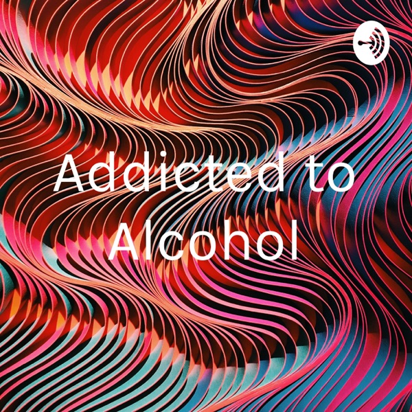 Addicted to Alcohol Artwork