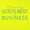 Discovering God's Best in Business - Sarah Talbert & Dara Simons