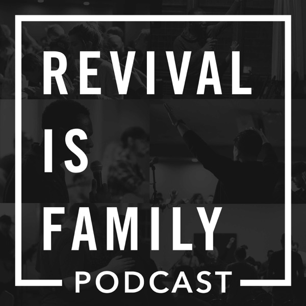Revival is Family Podcast