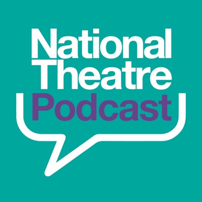 The National Theatre Podcast:National Theatre