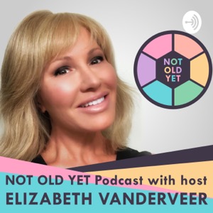 Not Old Yet Podcast