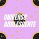 UNIVERSO ADOLESCENTE 