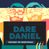 Dare Daniel Podcast - Dare Daniel Podcast