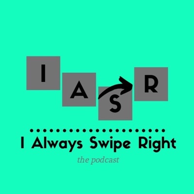 I Always Swipe Right