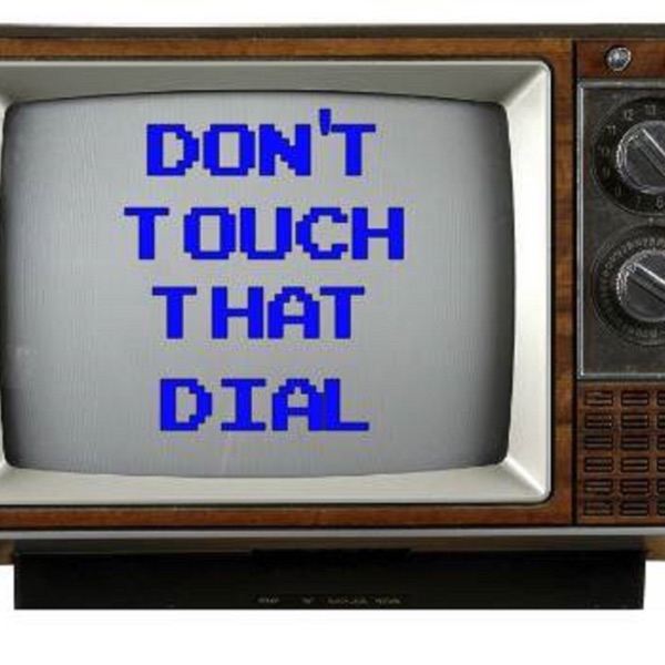 Don't Touch That Dial!