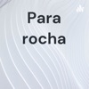 Para rocha