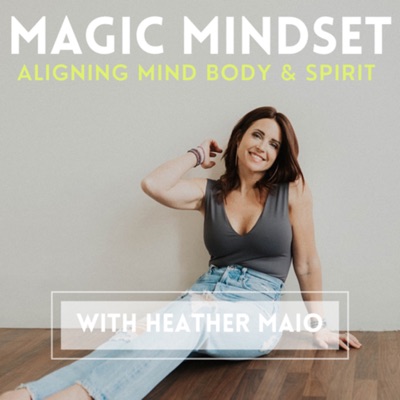 Magic Mindset with Heather Maio