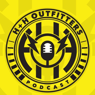 The H&H Outfitters Podcast