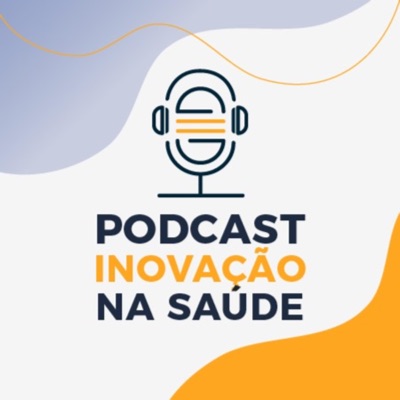 Podcast Inovação na Saúde:APL da Saúde