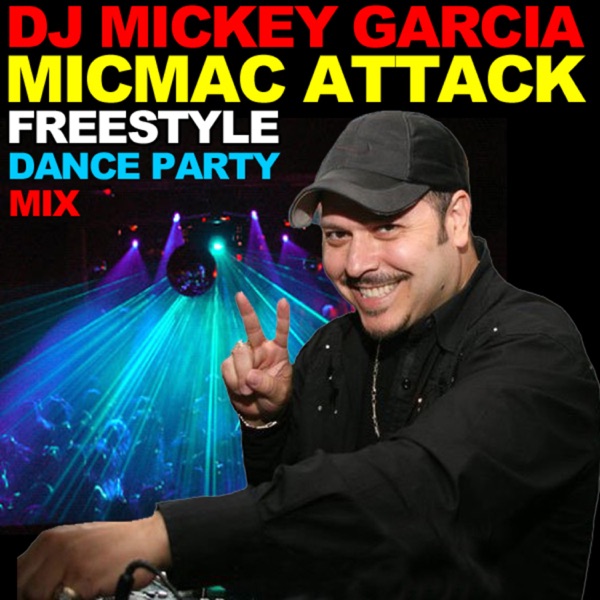 DJ Mickey Garcia MICMAC ATTACK