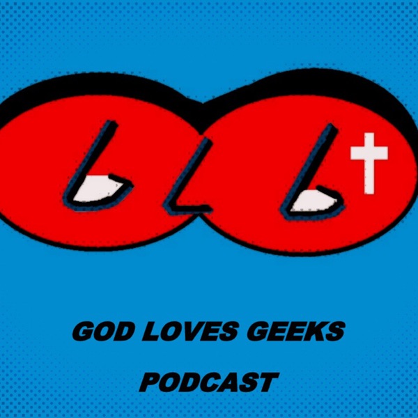 God Loves Geeks Podcast