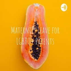 Maternity Leave for LGBTQ+ Parents
