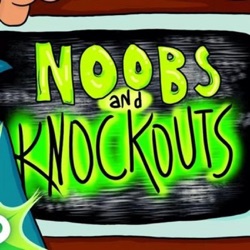 Noobs and Knockouts Podcast