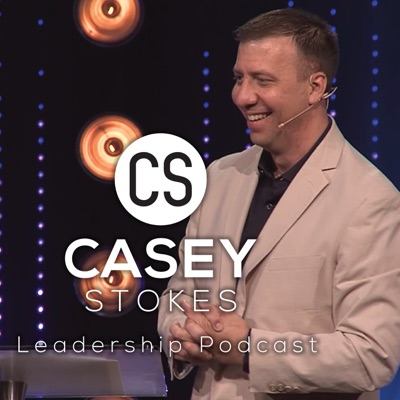 Casey Stokes Leadership Podcast