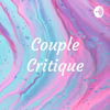 Couple Critique - Couple Critique