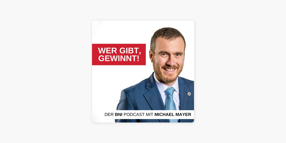 ‎Wer gibt, gewinnt! Der BNIPodcast mit Michael Mayer on Apple Podcasts