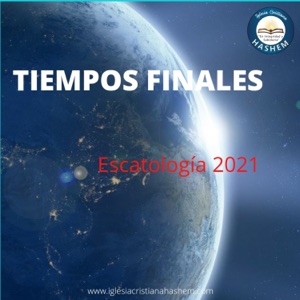 Tiempos Finales Escatología 2021