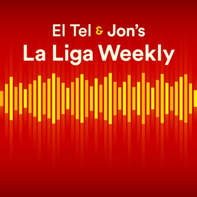 El Tel & Jon’s La Liga Weekly:El Tel & Jon’s La Liga Weekly