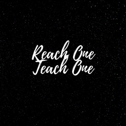 Reach One Teach One