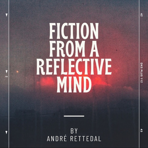 Fiction from a Reflective Mind: by André Rettedal Artwork