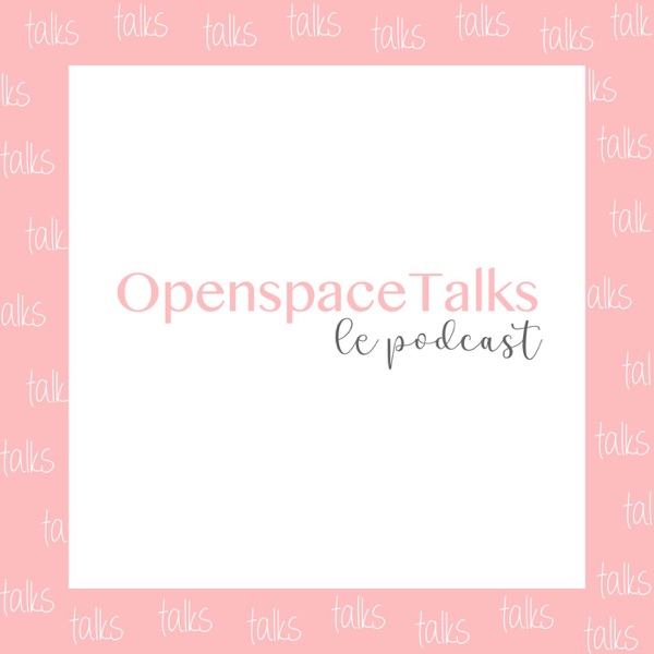 OpenspaceTalks Le Podcast