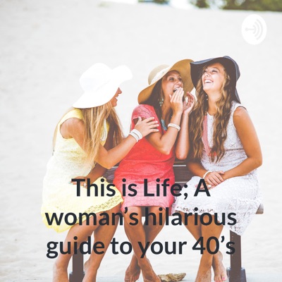 This Is Real Life: A woman's hilarious guide to your 40's