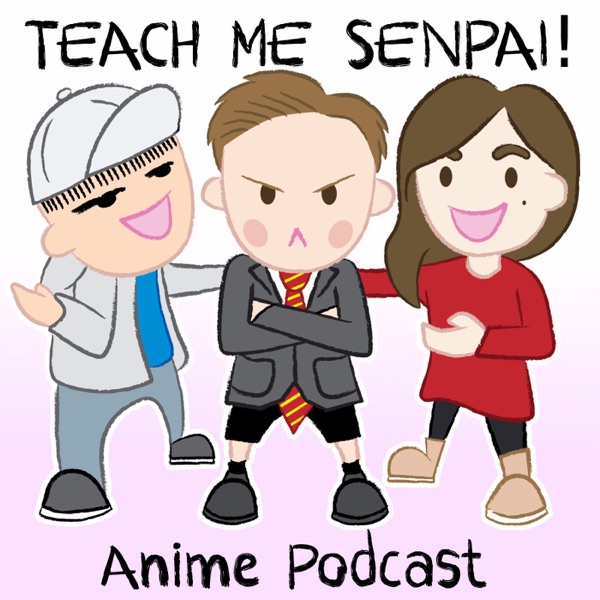 Teach Me Senpai - Anime Podcast