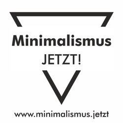 #101 Minimalismus JETZT! Wer bin ich und was hat es mit Minimalismus auf sich?