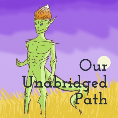 Our Unabridged Path