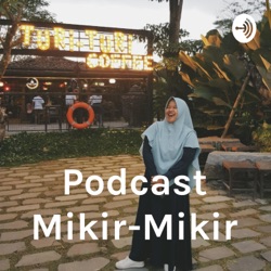 Podcast : MIKIR-MIKIR #5 ; Kitabelajar.kom itu apa sih? (ft Aisha, Enda, Affan, Yusuf dan Ewol)