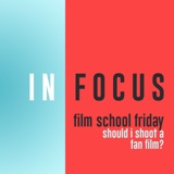 Film School Friday - Should I shoot a fan film?