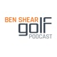 BenShearGolf Podcast