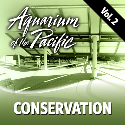 Conservation Vol. 2:Aquarium of the Pacific