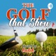 The Golf Chat Show, with The Golf PT #014