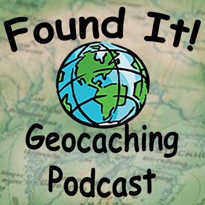 Found It! Geocaching Podcast Found It! Geocaching Podcast