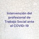 Intervención del profesional de Trabajo Social ante el COVID-19