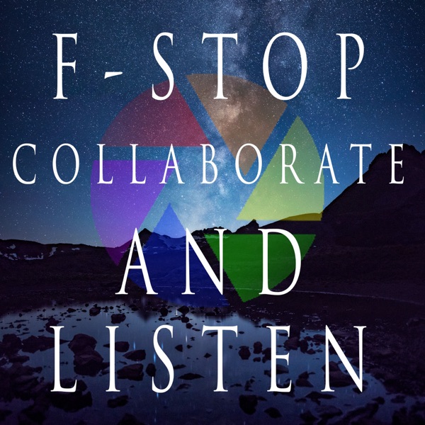 F-Stop Collaborate and Listen - A Landscape Photography Podcast