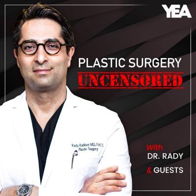 Plastic Surgery Uncensored:Dr. Rady Rahban